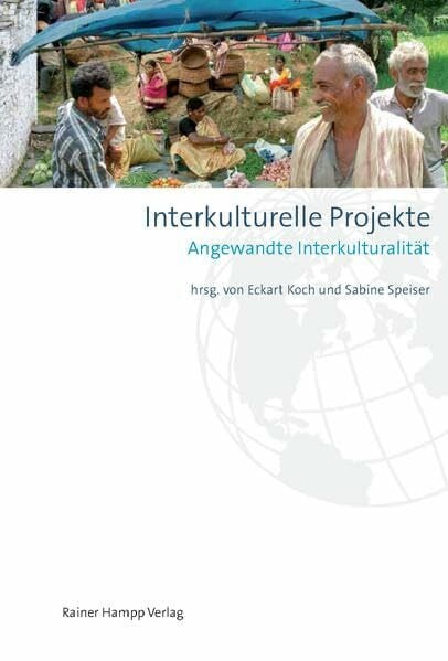 Speiser, Sabine Interkulturelle Projekte: Angewandte Interkulturalität. Beiträge zum Sechsten Internationalen Tag (Texte der Fakultät für Studium Generale und Interdisziplinäre Studien)
