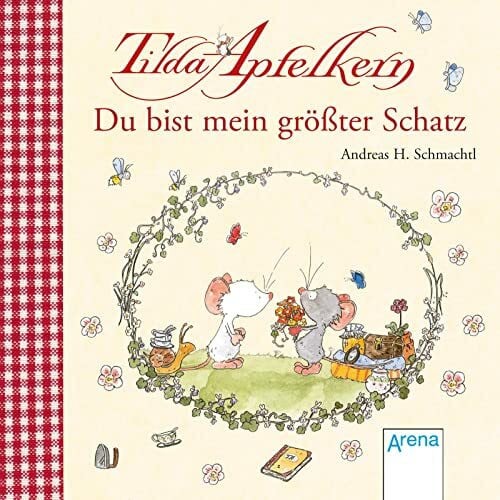 Schmachtl, Andreas H. Tilda Apfelkern. Du bist mein größter Schatz