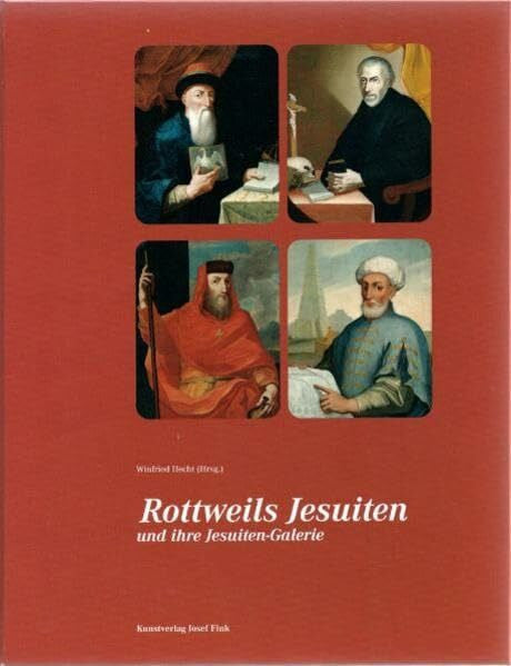 Waldraff, Manfred Rottweils Jesuiten und ihre Jesuiten-Galerie: 110. Jahresgabe des Rottweiler Geschichts- und Altertumsvereins