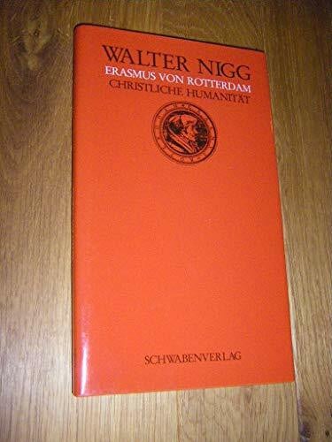 Nigg, Walter Erasmus von Rotterdam: Christliche Humanität