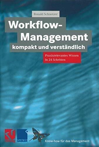 Schnetzer, Ronald Workflow-Management kompakt und verständlich: Praxisorientiertes Wissen in 24 Schritten (XKnow-how für das Management)