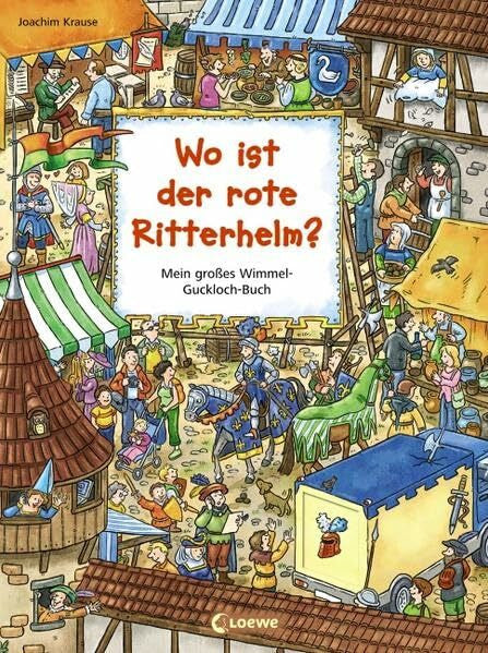 Krause, Joachim Mein großes Wimmel-Guckloch-Buch - Wo ist der rote Ritterhelm? (Mein grosses Wimmel-Guckloch-Buch)