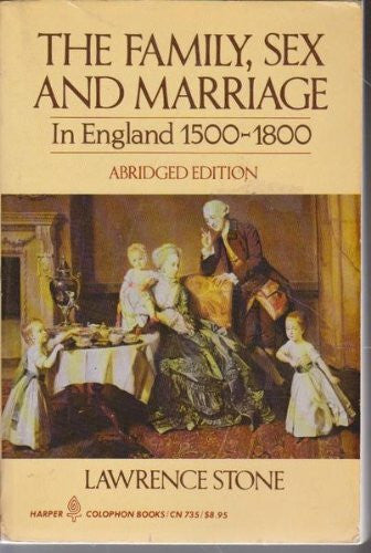 Stone, Lawrence The Family, Sex And Marriage in England, 1500-1800(Abridged Edition) (Peregrine Books)