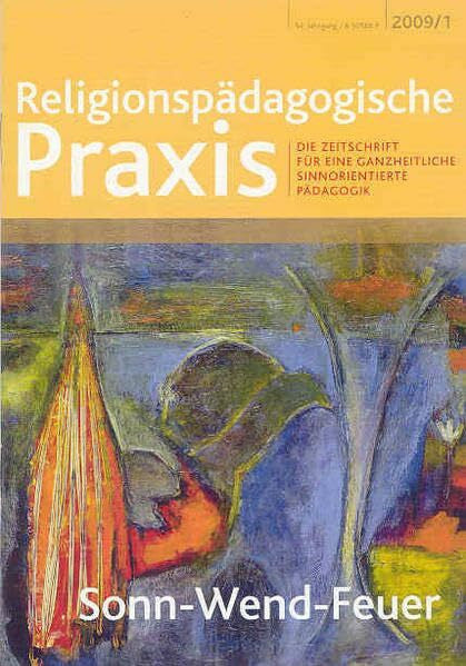 Brunnhuber, Thomas Sonn-Wend-Feuer: Die Zeitschrift für eine ganzheitliche, sinnorientierte Pädagogik (Religionspaedagogische Praxis: Die Zeitschrift für eine ganzheitliche, sinnorientierten Pädagogik)