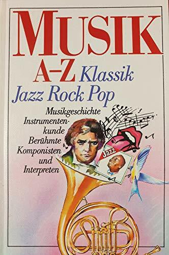 Wamser, Franz Musik a - z: Musikgeschichte, Instrumentenkunde, berühmte Komponisten und Interpreten, Jazz - Rock - Pop