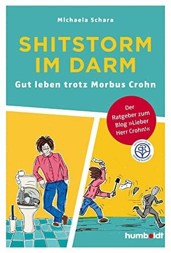 Schara, Michaela Shitstorm im Darm: Gut leben trotz Morbus Crohn. Der Ratgeber zum Blog 'Lieber Herr Crohn'. Zertifiziert von der Stiftung Gesundheit