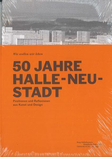 Dr. Reuter, Jule 50 Jahre Halle-Neustadt: Positionen und Reflexionen aus Kunst und Design