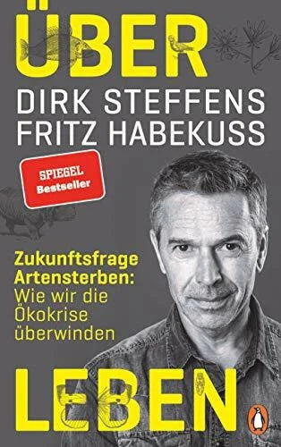 Habekuß, Fritz Über Leben: Zukunftsfrage Artensterben: Wie wir die Ökokrise überwinden -
