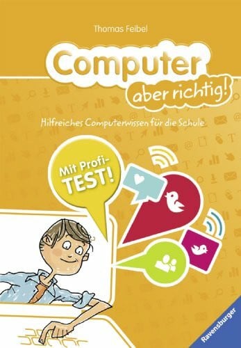 Janssen, Claas Computer aber richtig!: Hilfreiches Computerwissen für die Schule: Hilfreiches Computerwissen für die Schule. Mit Profi-Test!