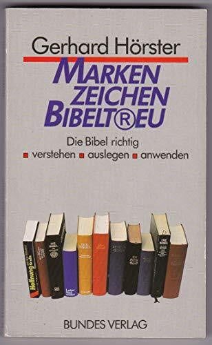 Hörster, Gerhard Markenzeichen 'bibeltreu'. Die Bibel richtig verstehen, auslegen, anwenden