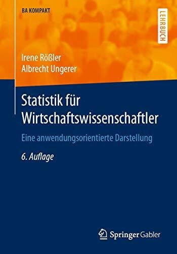 Ungerer, Albrecht Statistik für Wirtschaftswissenschaftler: Eine anwendungsorientierte Darstellung (BA KOMPAKT)