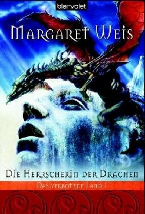 Weis, Margaret Die Herrscherin der Drachen. Das verbotene Land 01.: Roman. Deutsche Erstausgabe