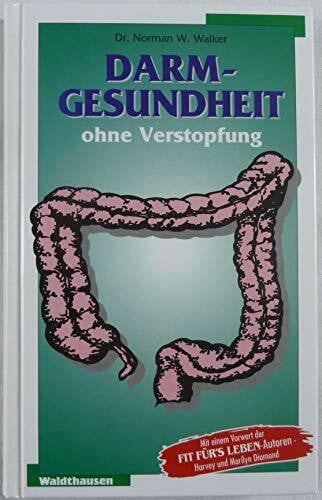 Norman W. Walker Darmgesundheit ohne Verstopfung