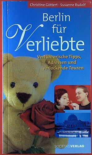 Rudolf, Susanne Berlin für Verliebte: Ausflüge zu zweit, Tipps und Treffs