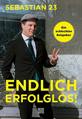 Sebastian 23 Endlich erfolglos!: Ein schlechter Ratgeber