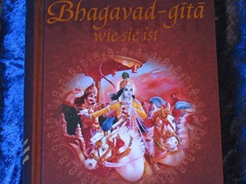 The Bhaktivedanta Book Trust Bhagavad-gītā wie sie ist: Aus dem Original-Sanskrit übersetzt und kommentiert von A.C. Bhaktivedanta Swami Prabhupada