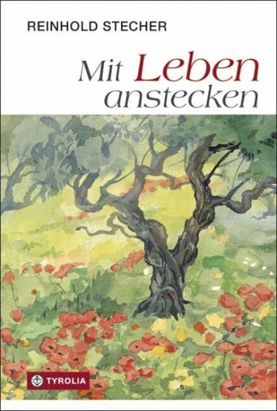 Stecher, Reinhold Mit Leben anstecken: Neue Texte, Bilder und Zeichnungen aus dem Nachlass herausgegeben von Paul Ladurner