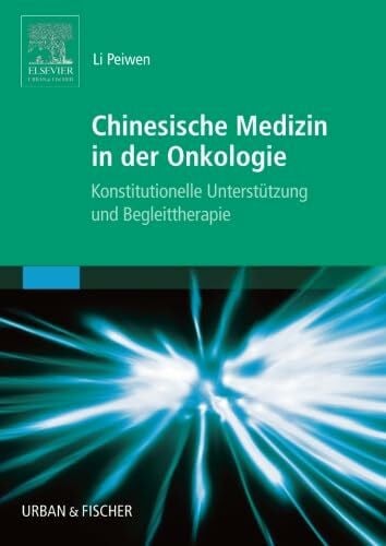 Peiwen, Li Chinesische Medizin in der Onkologie: Konstitutionelle Unterstützung und Begleittherapie