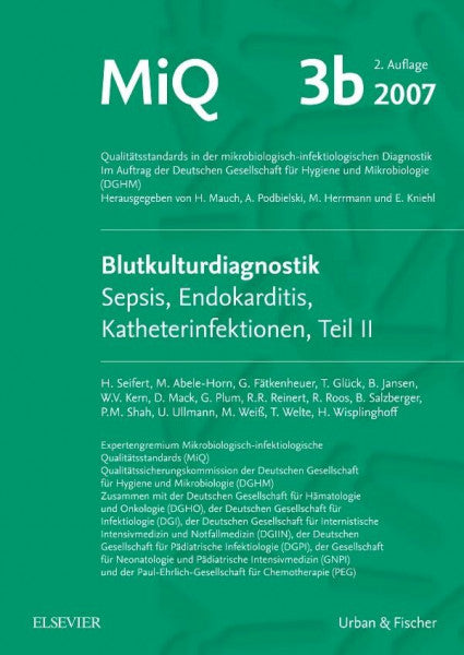 Podbielski, Andreas MIQ 03b: Blutkulturdiagnostik - Sepsis, Endokarditis, Katheterinfektionen (Teil II): Qualitätsstandards in der mikrobiologisch-infektiologischen Diagnostik