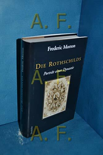 Morton, Frederic Die Rothschilds: Portrait einer Dynastie