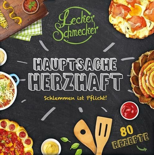 Leckerschmecker Leckerschmecker - Hauptsache Herzhaft: Schlemmen ist Pflicht!