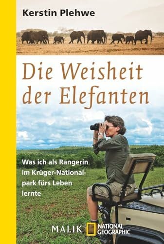 Plehwe, Kerstin Die Weisheit der Elefanten: Was ich als Rangerin im Krüger-Nationalpark fürs Leben lernte