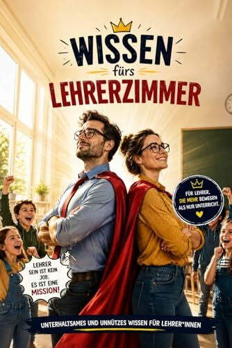 Lindner, Dr. Dominic Wissen fürs Lehrerzimmer - Unterhaltsames und unnützes Wissen für Lehrerinnen und Lehrer: Schulwissen| Lustiges Geschenk für Lehrer, Referendare und ... | Humorvolle Fakten, Schulalltag, Lehrerhumor