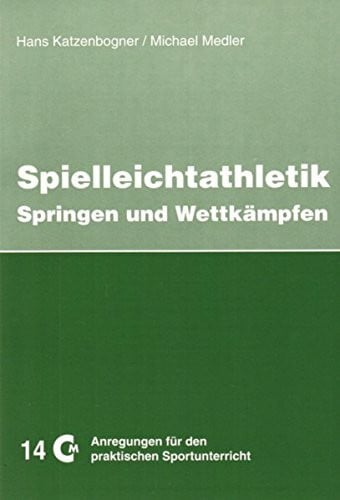 Medler, Michael Spielleichtathletik - Teil 2. Springen und Wettkämpfen