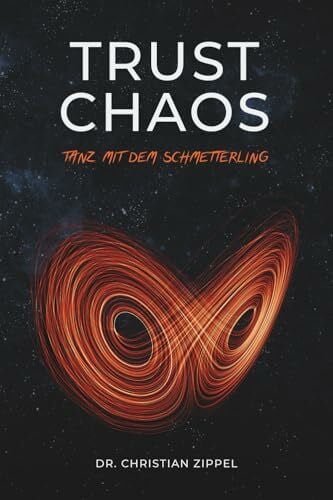 Zippel, Dr. Christian TRUST CHAOS: Tanz mit dem Schmetterling