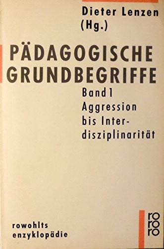 Lenzen, Dieter Pädagogische Grundbegriffe Band 1 Aggression bis Interdisziplinarität: Aggression - Interdisziplinarität