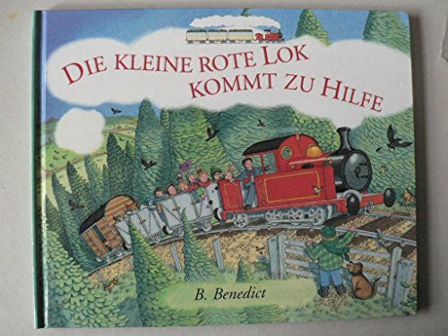 B. Benedict Die kleine rote Lok kommt zu Hilfe