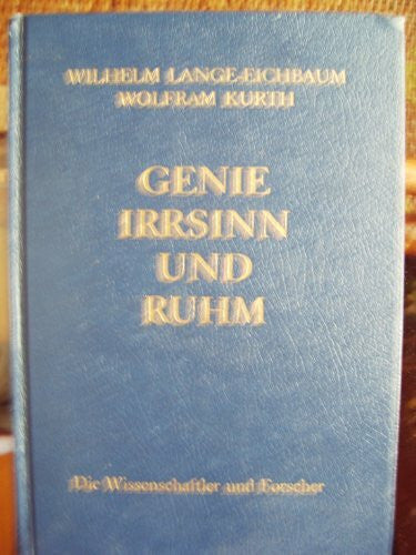Kurth, Wolfram Genie, Irrsinn und Ruhm, in 11 Bdn., Bd.9, Die Wissenschaftler und Forscher