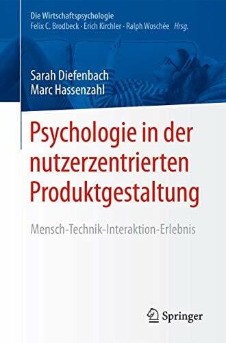 Hassenzahl, Marc Psychologie in der nutzerzentrierten Produktgestaltung: Mensch-Technik-Interaktion-Erlebnis (Die Wirtschaftspsychologie)