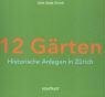 Arb, Giorgio von 12 Gärten. Historische Anlagen in Zürich