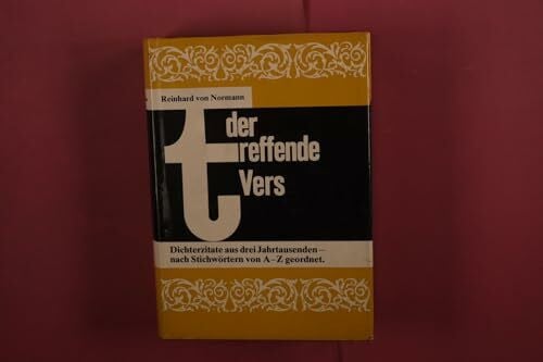 Normann, Reinhard von Der treffende Vers: Dichterzitate aus drei Jahrtausenden - nach Stichwörtern von A - Z geordnet (Die treffende Reihe)