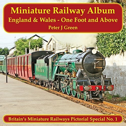 Green, Peter J. Miniature Railway Album England and Wales - One Foot and Above (Britain's Miniature Railways Pictorial Special, Band 1)