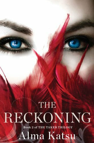 Katsu, Alma The Reckoning: Book Two of the Taker Trilogy