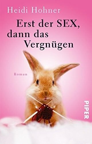 Hohner, Heidi Erst der Sex, dann das Vergnügen: Roman (Heidi-Hanssen-Reihe, Band 2)