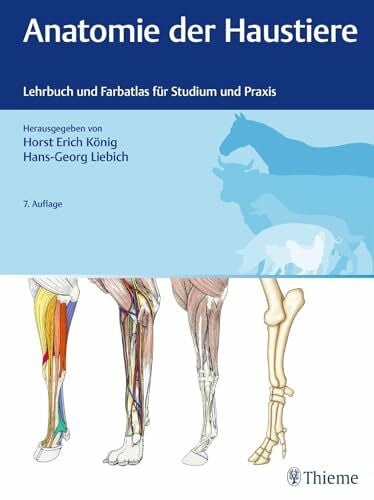 Liebich, Hans-Georg Anatomie der Haustiere: Lehrbuch und Farbatlas für Studium und Praxis