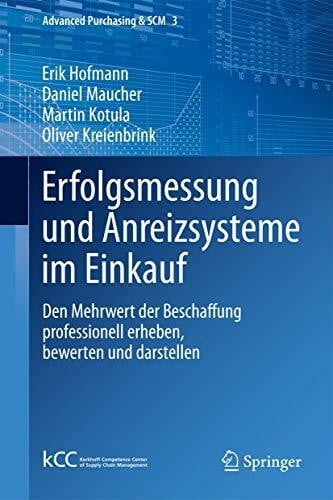 Kreienbrink, Oliver Erfolgsmessung und Anreizsysteme im Einkauf: Den Mehrwert der Beschaffung professionell erheben, bewerten und darstellen (Advanced Purchasing & SCM, 3, Band 3)