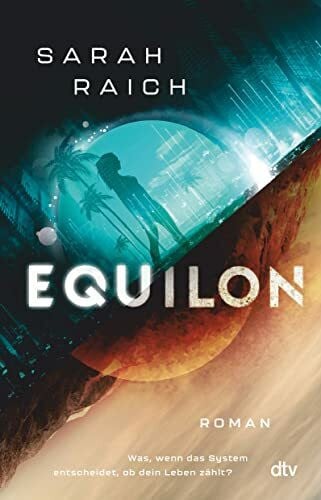 Raich, Sarah Equilon: Atemberaubende Near Future Fiction mitreißend und authentisch erzählt