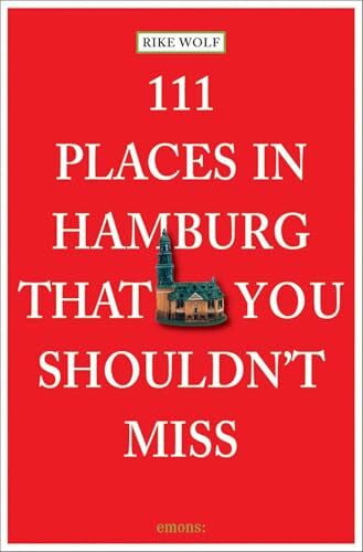 Wolf, Rike 111 Places in Hamburg That You Shouldn't Miss