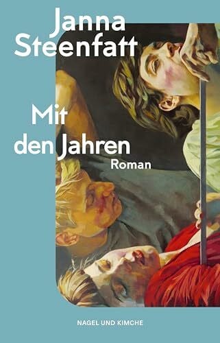 Steenfatt, Janna Mit den Jahren: Roman | »Ein Gegenwartsroman im besten Sinne.« MDR Kultur | Über die mittleren Jahre