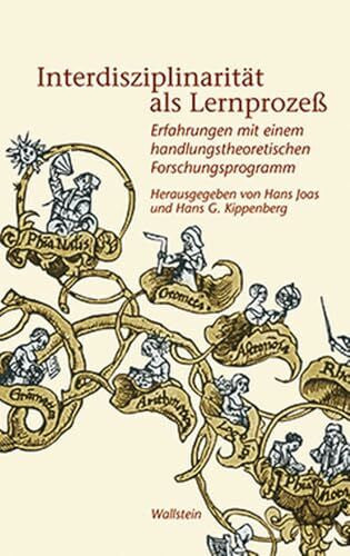 Hg. von Hans Joas und Hans G. Kippenberg Interdisziplinarität als Lernprozeß. Erfahrungen mit einem handlungstheoretischen Forschungsprogramm