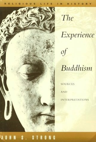 Strong, John S. The Experience of Buddhism: Sources and Interpretations