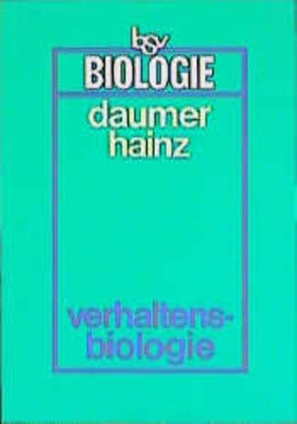 Renata Hainz bsv Biologie: Verhaltensbiologie: Ethologie, Kybernetik und Neurophysiologie (bsv Biologie für die gymnasiale Oberstufe)
