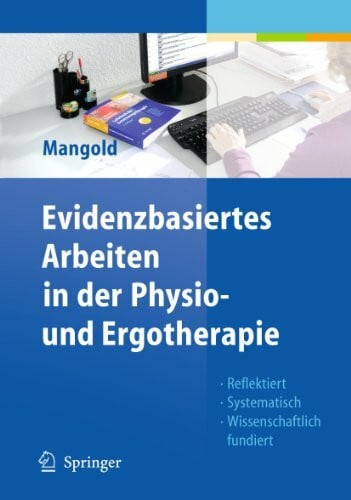 Mangold, Sabine Evidenzbasiertes Arbeiten in der Physio- und Ergotherapie: Reflektiert - Systematisch - Wissenschaftlich fundiert (German Edition)