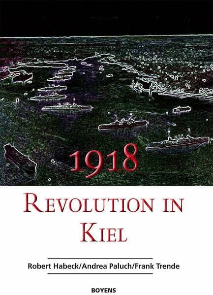 Wette, Wolfram Gustav Noske und die Revolution in Kiel 1918: Sonderveröffentlichungen der Gesellschaft für Kieler Stadtgeschichte, Band 64