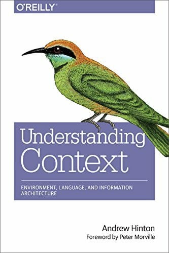 Hinton, Andrew Understanding Context: Environment, Language, and Information Architecture