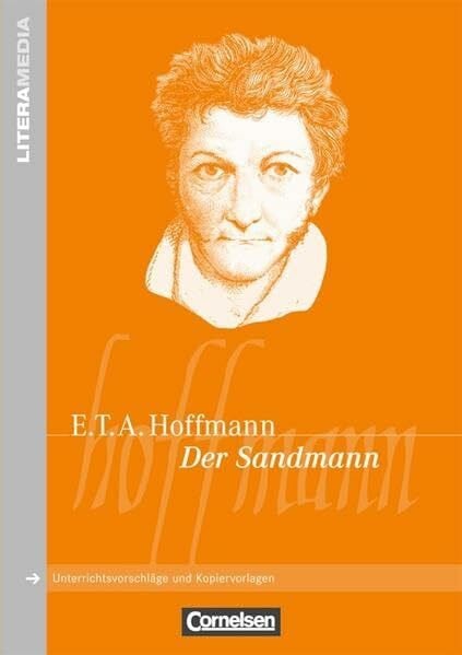 Hoffmann, E.T.A. LiteraMedia: Der Sandmann: Handreichungen für den Unterricht. Unterrichtsvorschläge und Kopiervorlagen